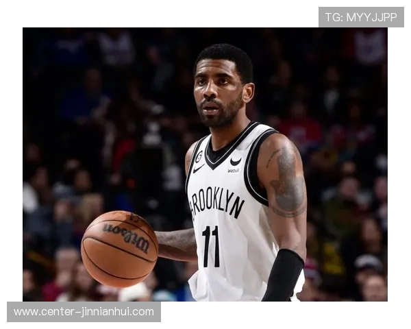 篮网队新赛季展望 凯里欧文领导下的进攻与防守调整分析